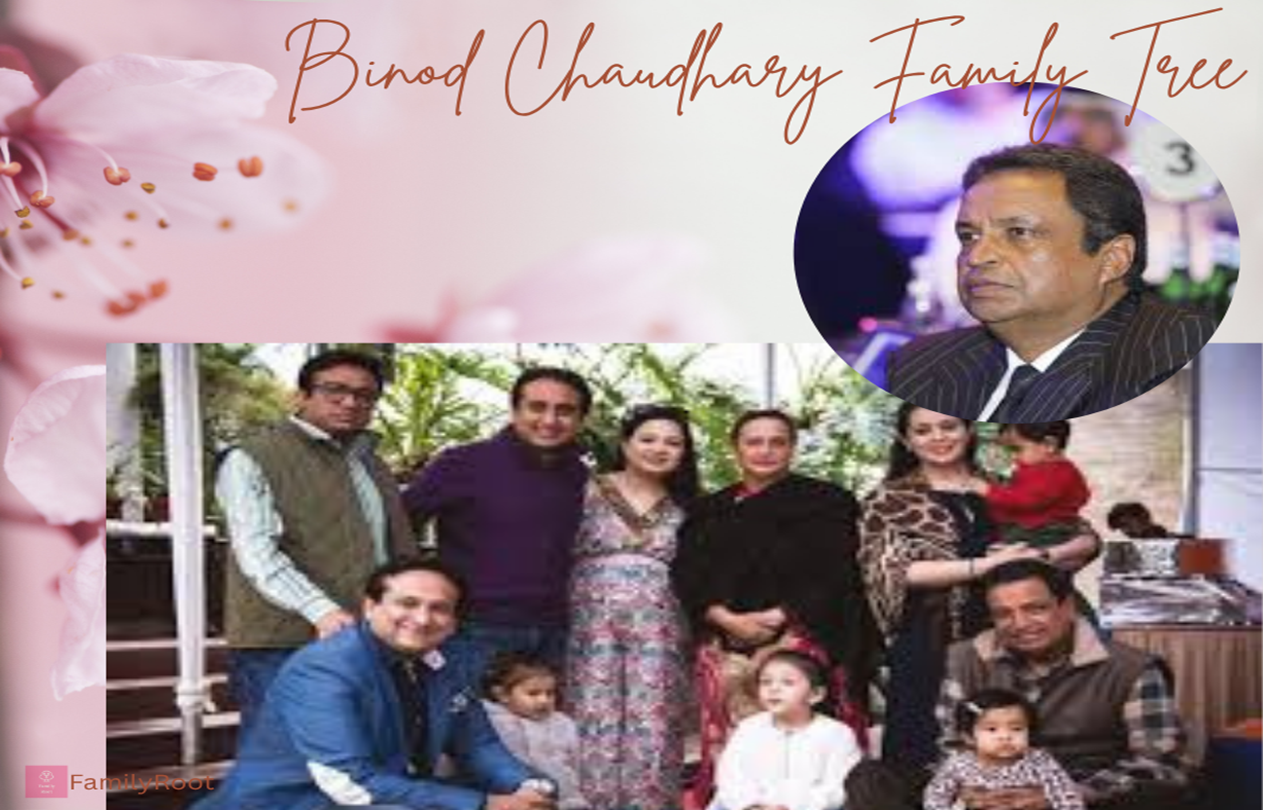 Business family with Bihar roots (known internationally) Binod Chaudhary Family Tree